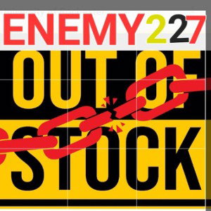 ENEMY 227 / OUT OF STOCK