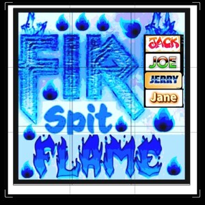 FIRE SPIT FLAME/ RE VAMPED