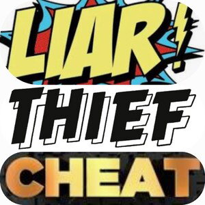 LIER///THIEF///CHEAT 