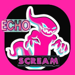 ECHO SCREAM