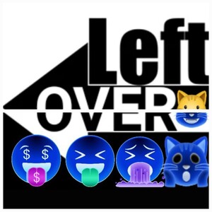 LEFT OVER 😺 