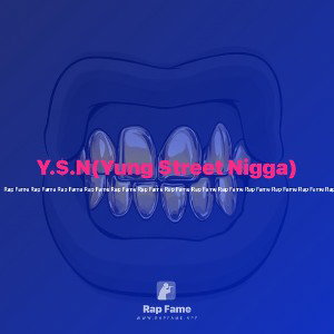 Y.$.N(Yung $treet Nigga)