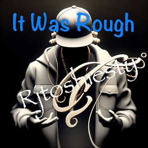 Rjtoshiesty- It Was Rough 