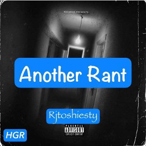 Rjtoshiesty- Another Rant 