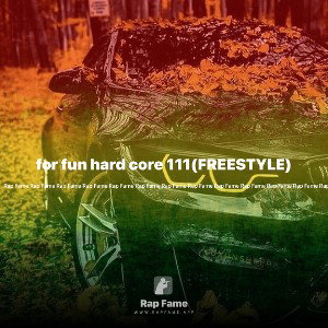 for fun hard core 111(FREESTYLE)