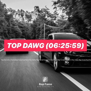 Top Dawg (06:25:59)