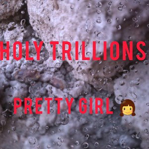 Holy_Trillions-Pretty_girl_Official_Audio_