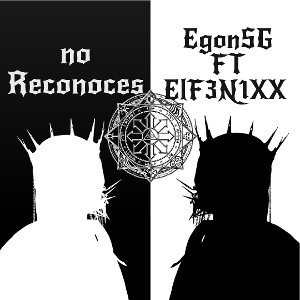 No Reconoces___EgonSG FT ElF3N1XX 