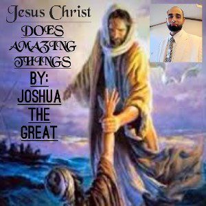 Jesus Christ Does Amazing Things