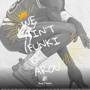 we ain’t funkig around