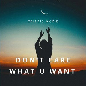 Don't Care What U Want