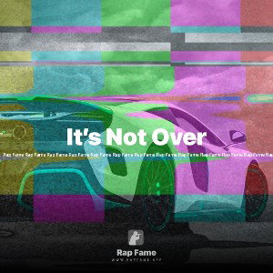 It’s Not Over