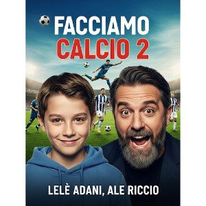 FACCIAMO CALCIO 2 ( Lele Adani ft. Alericcio)