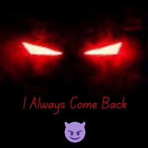 I Always Come Back