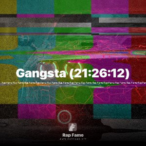 Gangsta (21:26:12)