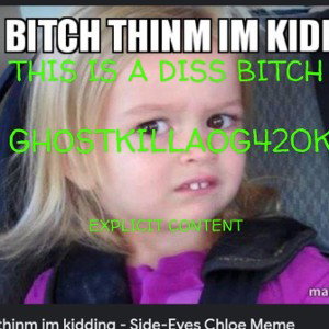 GHOSTKILLAOG420K- THIS IS A DISS BITCH 