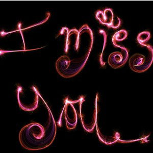 I miss you 