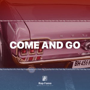 come and go