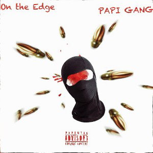 on the edge by PAPI GANG 