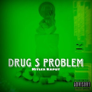 Hitler Kaput - drug $ problem