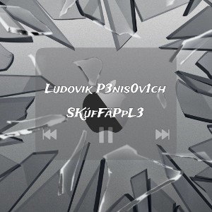 Ludovik P3nis0v1ch - SKúfFaPpl3
