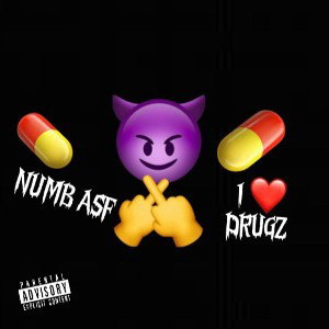 DRUGZ GOT MI NUMB