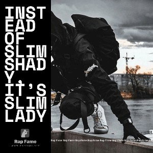 instead of Slim Shady, it’s slim lady