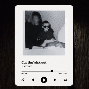 CUT THE SLACK OUT - HAYDAY
