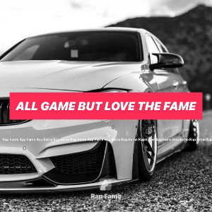 all game but love the fame