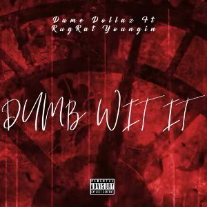 DUMB WIT IT 