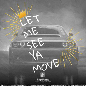 let me see ya move 