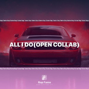 All I Do(OPEN COLLAB)
