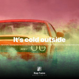 It’s cold outside