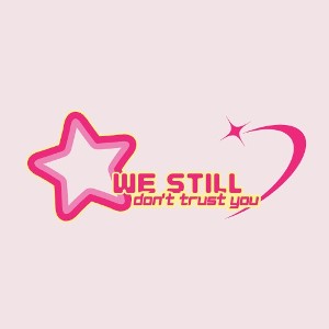 We Still Don't Trust You Remix