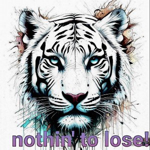 Nothing to lose