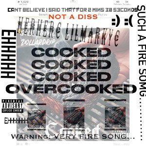 COOKED COOKED COOKED OVERCOOKED (feat lilmarkyc)