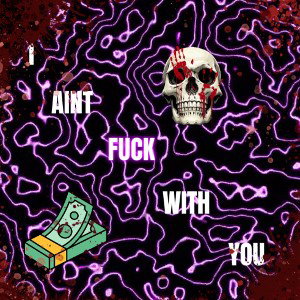 I ain’t fuck with you.. - Luxury