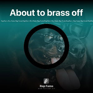 About to brass off