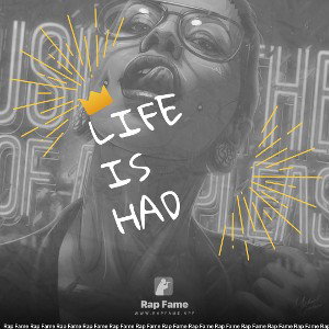 life is had