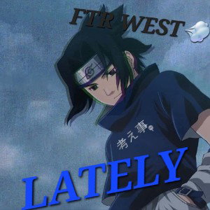 💜😈💥FTR WEST💥--LATELY😈💜