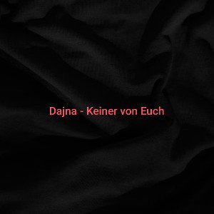 Dajna - Keiner von Euch [Freetrack]