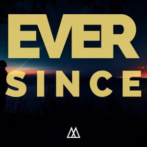 Ever since 