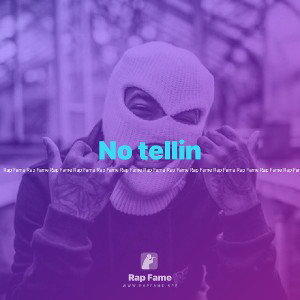 No tellin