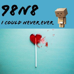 98N8 - I COULD NEVER EVER 