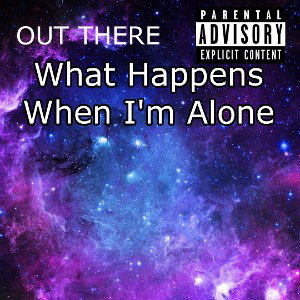 What Happens When I'm Alone