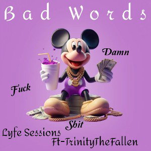 Bad Words..Ft-TrinitytheFallen