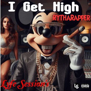 I Get High-Ft. RyThaRapper 