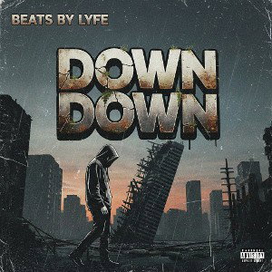 Beats By Lyfe- Down Down 