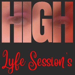 Lyfe Sessions - Im So High ..