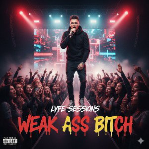 Lyfe Sessions - Weak Azz Bitch